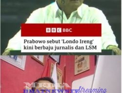 KWI PERJUANGAN : GEBUK RETORIKA PRABOWO: SEBUTAN “LONDO IRENG” UNTUK PERS & LSM ADALAH PENGHINAAN TERHADAP PILAR DEMOKRASI!
