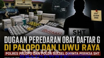 Dugaan Peredaran Obat Daftar G Di Palopo Dan Luwu Raya, Polres Palopo Dan Polda Sulsel Diminta Lakukan Pemeriksaan Terhadap (SHT)