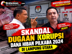 Skandal – Dugaan – Korupsi Pengelolaan – Dana – Hibah Pilkada 2024 ; KPU – LAMUT Mencapai Titik Didih!